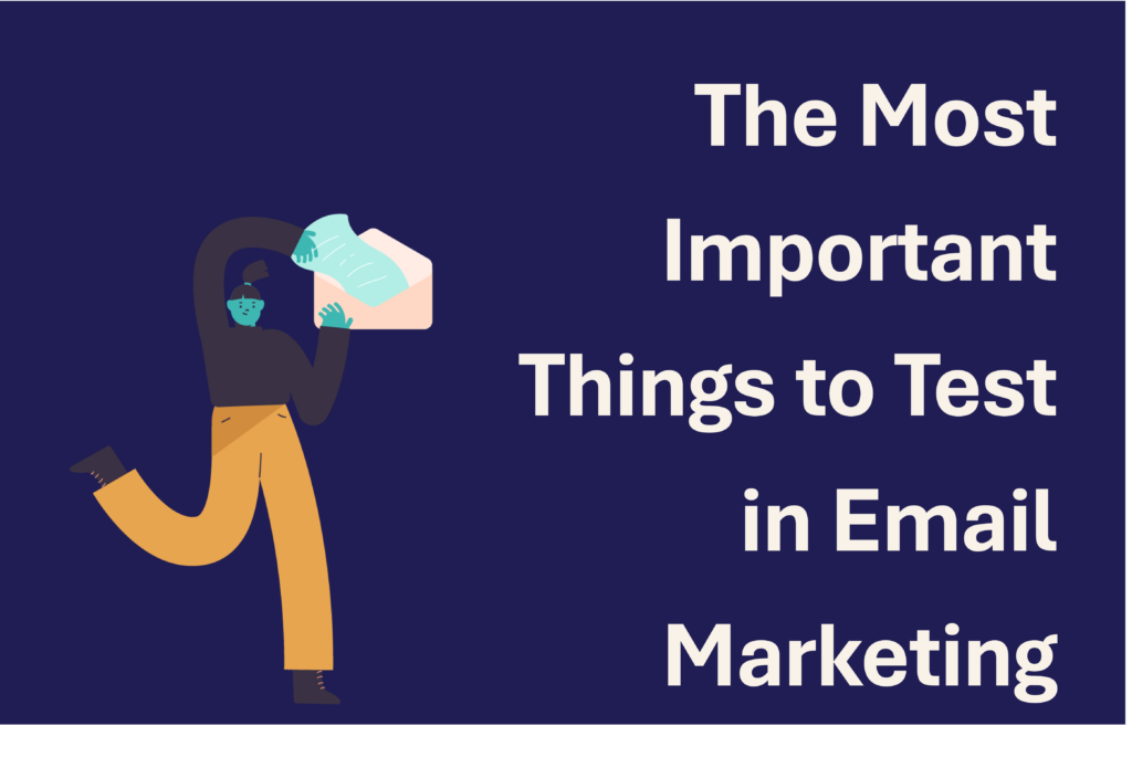 The Most Important Things to Test in Email Marketing