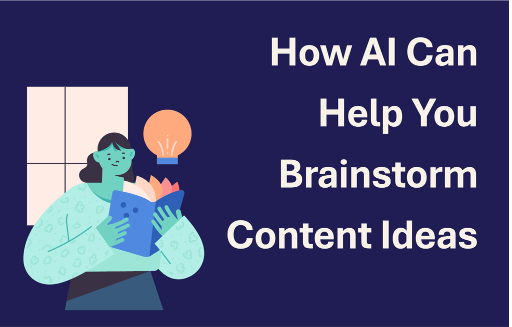 How AI Can Help You Brainstorm Content Ideas